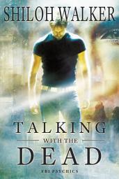 Icon image Talking With the Dead: An FBI Psychics Prequel