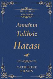 Icon image Anna'nın Talihsiz Hatası: Casuslar, sırlar ve çalınmış öpücüklerle tatlı bir Regency aşk romanı