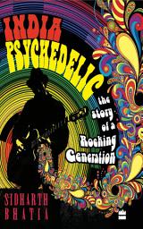 Icon image India Psychedelic: The Story of Rocking Generation