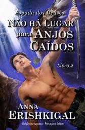 Icon image Não há Lugar para Anjos Caídos (Edição portuguesa): Livro 2 da saga Espada dos Deuses