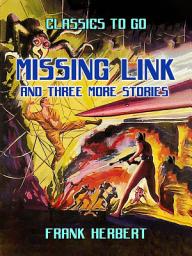 Icon image Missing Link And Three More Stories: Restored Classics to Go Edition