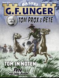Icon image G. F. Unger Tom Prox & Pete 4: Tom in Nöten. Pete und seine Bande
