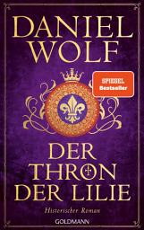 Icon image Der Thron der Lilie: Historischer Roman - SPIEGEL-Bestseller