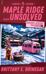 Icon image Maple Ridge...Unsolved: A Ski Lodge Cold Case