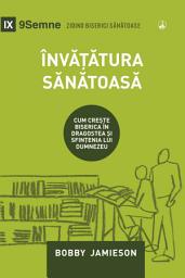 Icon image Învățătura sănătoasă: Cum crește biserica în dragostea și sfințenia lui Dumnezeu