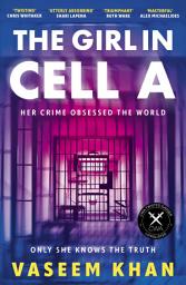 Icon image The Girl In Cell A: 'the twist will floor you' says i newspaper, now shortlisted for the CWA Gold Dagger