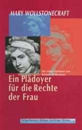 Icon image Ein Plädoyer für die Rechte der Frau: Aus dem Englischen übertragen von Irmgard HölscherMit einem Nachwort von Barbara Sichtermann