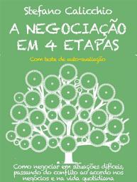 Icon image A negociação em 4 etapas: Como negociar em situações difíceis, passando do conflito ao acordo nos negócios e na vida quotidiana