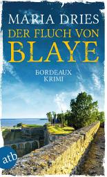 Icon image Der Fluch von Blaye: Bordeaux-Krimi, Ausgabe 2