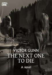 Icon image THE NEXT ONE TO DIE (English Edition): The crime classic!