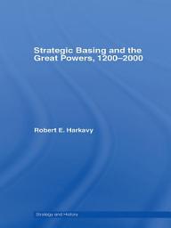 Icon image Strategic Basing and the Great Powers, 1200-2000