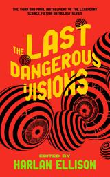 Icon image The Last Dangerous Visions
