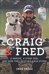 Icon image Craig & Fred: A Marine, a Stray Dog, and How They Rescued Each Other
