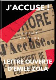 Icon image MON AMI EMILE ZOLA. J'ACCUSE ! LETTRE OUVERTE D'EMILE ZOLA: Émile Zola J'accuse! Lettre à Monsieur Félix-Faure, président de la République.