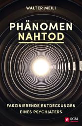 Icon image Phänomen Nahtod: Faszinierende Entdeckungen eines Psychiaters