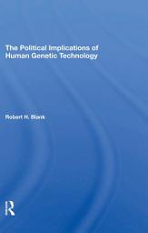 Icon image The Political Implications Of Human Genetic Technology
