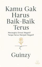 Icon image Kamu Gak Harus Baik-Baik Terus, Merangkul Emosi Negatif Tanpa Harus Menjadi Negatif
