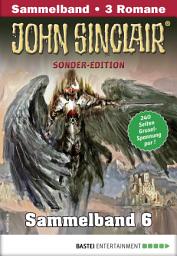 Icon image John Sinclair Sonder-Edition Sammelband 6 - Horror-Serie: Folgen 16-18