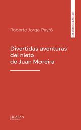 Icon image Divertidas aventuras del nieto de Juan Moreira