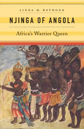 Icon image Njinga of Angola: Africa’s Warrior Queen