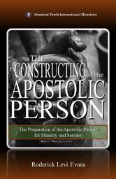 Icon image The Constructing of the Apostolic Person: The Preparation of the Apostolic Person for Ministry and Service