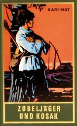 Icon image Zobeljäger und Kosak: Roman, Band 63 der Gesammelten Werke