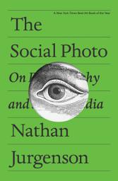Icon image The Social Photo: On Photography and Social Media