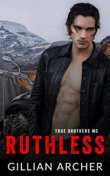 Icon image Ruthless: A True Brothers MC Novel