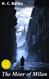 Icon image The Moor of Milan: Enriched edition. A Riveting Investigation Through Milan's Intriguing Mysteries