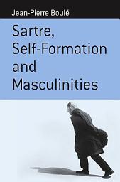 Icon image Sartre, Self-formation and Masculinities