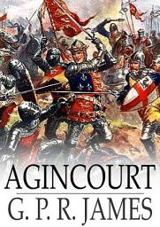 Icon image Agincourt: A Romance