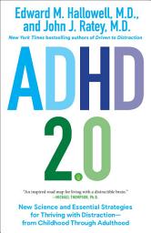 Icon image ADHD 2.0: New Science and Essential Strategies for Thriving with Distraction--from Childhood through Adulthood