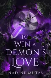Icon image To Win a Demon's Love: A Spicy Enemies to Lovers Demons and Witches Paranormal Romance