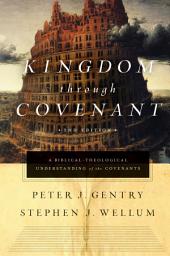 Icon image Kingdom through Covenant (Second Edition): A Biblical-Theological Understanding of the Covenants