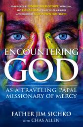 Icon image Encountering God: As a Traveling Papal Missionary of Mercy