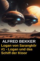 Icon image Logan von Sarangkôr #1 - Logan und das Schiff der Ktoor