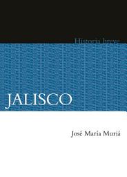 Icon image Jalisco: Historia breve