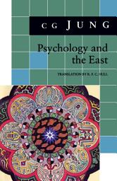 Icon image Psychology and the East: (From Vols. 10, 11, 13, 18 Collected Works)