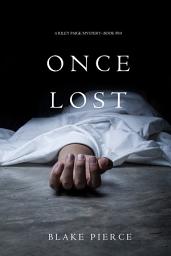 Icon image Once Lost (A Riley Paige Mystery—Book 10)