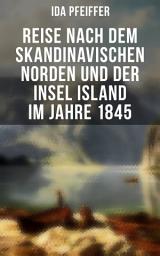 Icon image Reise nach dem skandinavischen Norden und der Insel Island im Jahre 1845