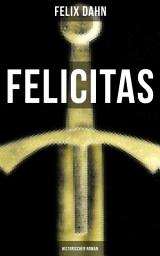 Icon image FELICITAS (Historischer Roman)