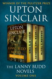 Icon image The Lanny Budd Novels Volume One: World's End, Between Two Worlds, and Dragon's Teeth