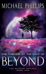Icon image The Garden at the Edge of Beyond