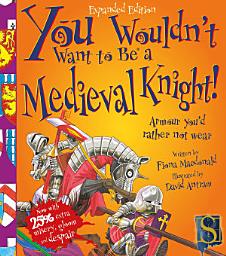 Icon image You Wouldn't Want to Be a Medieval Knight!
