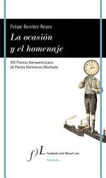 Icon image La ocasión y el homenaje: XIII Premio Iberoamericano de Poesía Hermanos Machado