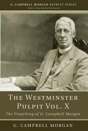 Icon image The Westminster Pulpit vol. X: The Preaching of G. Campbell Morgan