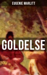 Icon image Goldelse: Aus der Feder der berühmten Bestseller-Autorin von Das Geheimnis der alten Mamsell, Amtmanns Magd und Die zweite Frau