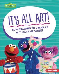 Icon image It’s All Art!: From Drawing to Dress-Up with Sesame Street ®