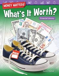 Icon image Money Matters: What’s It Worth?: Financial Literacy