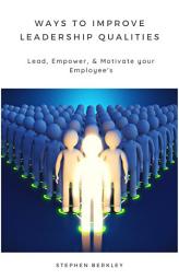Icon image Ways to Improve Leadership Qualities: Lead, Empower, & Motivate your Employee's